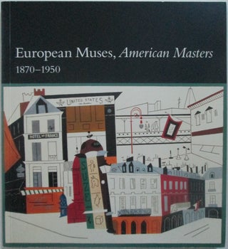 Item #014597 European Muses, American Masters 1870-1950. artists