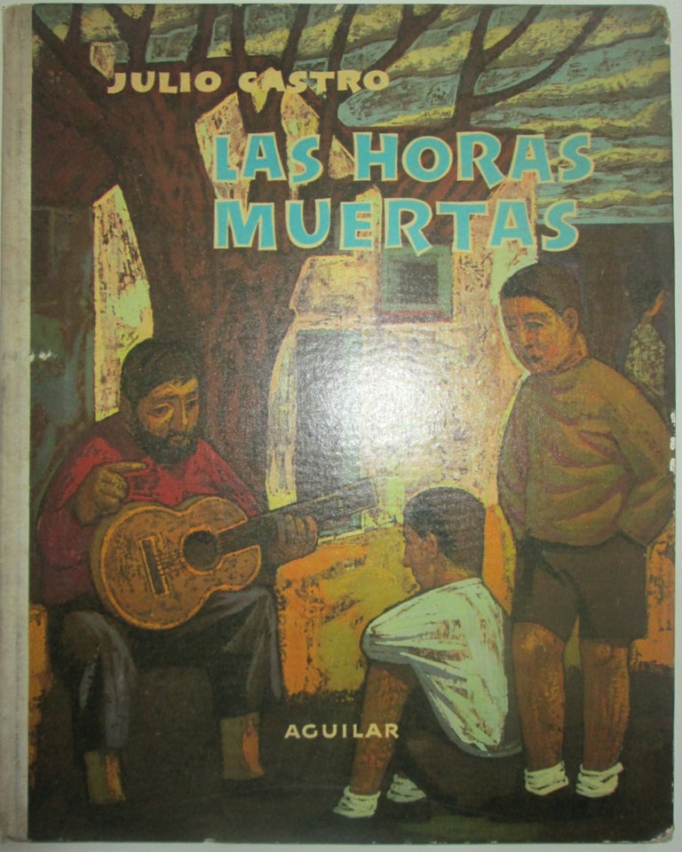 Item #014684 Las Horas Muertas. Federico Garcia Lorca, Rafael Alberti, Julio Castro, artist.
