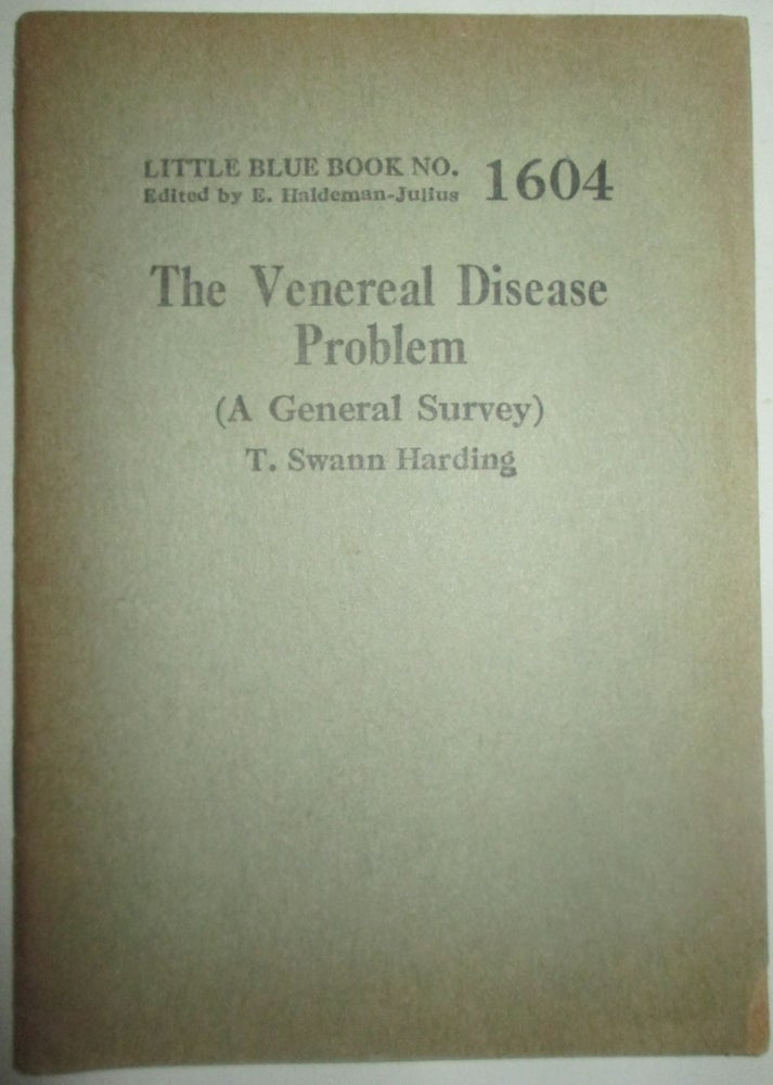 Item #014771 The Venereal Disease Problem. (A General Survey). Little Blue Book No. 1604. T. Swann Harding.