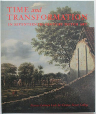 Item #014810 Time and Transformation in Seventeenth-Century Dutch Art. Susan Donahue Kuretsky