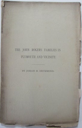 Item #014822 The John Rogers Families in Plymouth and Vicinity. Josiah H. Drummond