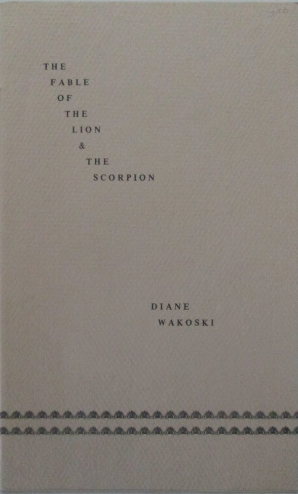 Item #014909 The Fable of the Lion and the Scorpion. Diane Wakoski.