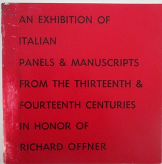 Item #014935 An Exhibition of Italian Panels and Manuscripts from the Thirteenth and Fourteenth...