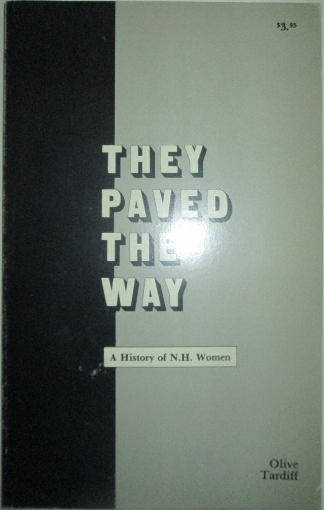 Item #015027 They Paved the Way. A History of N.H. Women. Olive Tardiff.