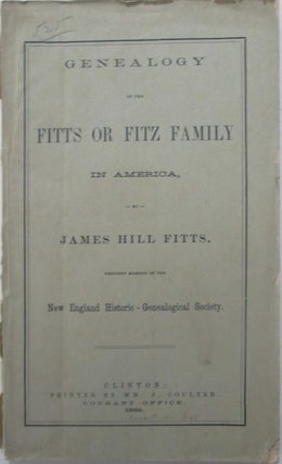 Item #015029 Genealogy of the Fitts or Fitz Family in America. James Hill Fitts