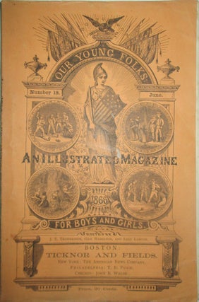 Item #015035 Our Young Folks. An Illustrated Magazine for Boys and Girls. June, 1866. Number 18....