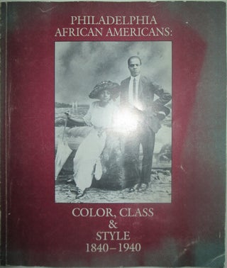 Item #015069 Philadelphia African Americans: Color, Class and Style, 1840-1940. given