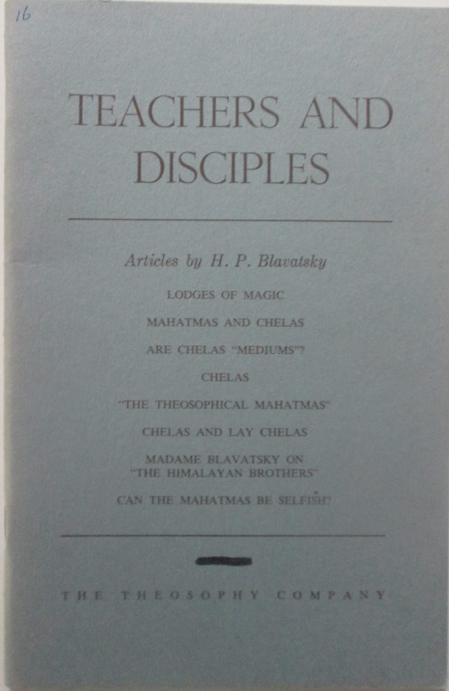 Item #015117 Teachers and Disciples. Articles by H.P. Blavatsky. H. P. Blavatsky.