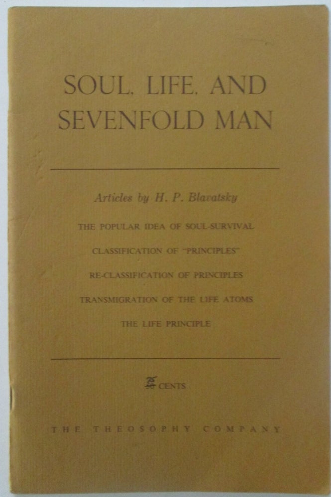 Item #015185 Soul, Life, and Sevenfold Man. Articles by H.P. Blavatsky. H. P. Blavatsky.