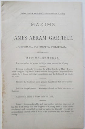 Item #015212 Maxims of James Abram Garfield. General, Patriotic, Political. James Abram Garfield