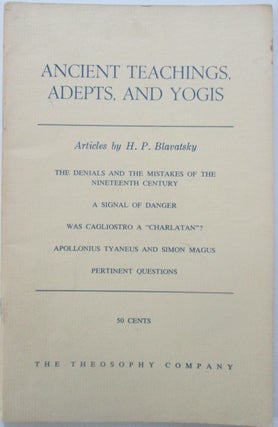 Item #015230 Ancient Teachings, Adepts and Yogis. Articles by H.P. Blavatsky. H. P. Blavatsky