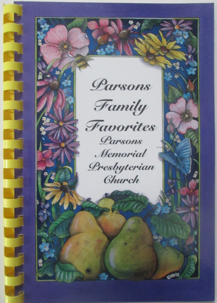 Item #015374 Parsons Family Favorites. Parsons Memorial Presbyterian Church, Yankeetown, Florida Cookbook. Authors.