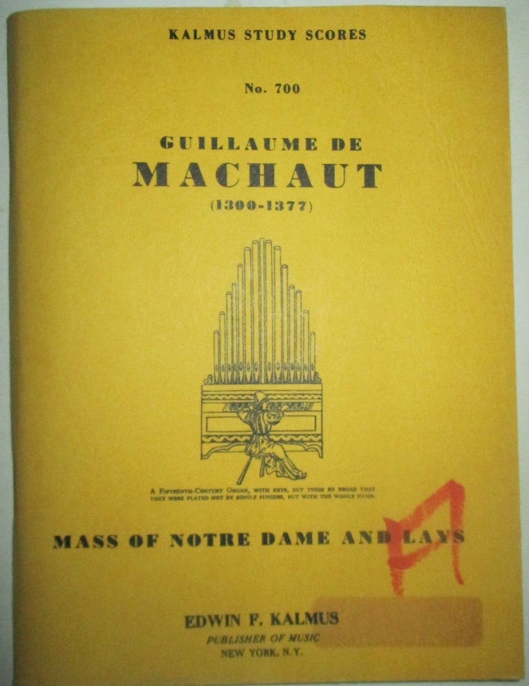 Item #015405 Guillaume de Machaut. Mass of Notre Dame and Lays. Kalmus Study Scores No. 700. Guillaume De Machaut, composer.