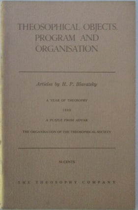 Item #015412 Theosophical Objects, Program and Organisation. Articles by H.P. Blavatsky. H. P....