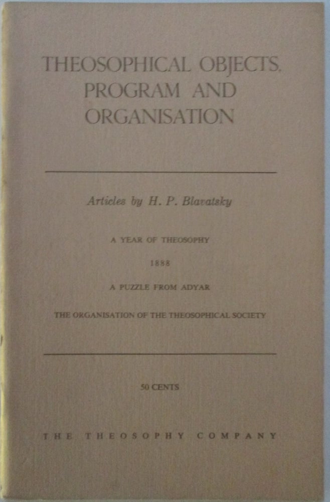 Item #015412 Theosophical Objects, Program and Organisation. Articles by H.P. Blavatsky. H. P. Blavatsky.