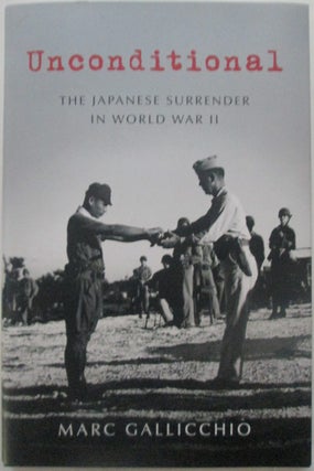 Item #015438 Unconditional. The Japanese Surrender in World War II. Marc Gallicchio