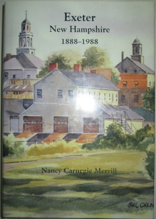Item #015439 Exeter, New Hampshire 1888-1988. Nancy Carnegie Merrill