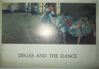 Item #015455 Degas and the Dance. Edgar Degas, artist