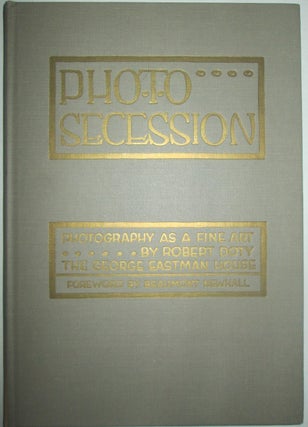 Item #015474 Photo Secession: Photography as a Fine Art. Robert Doty, Beaumont Newhall