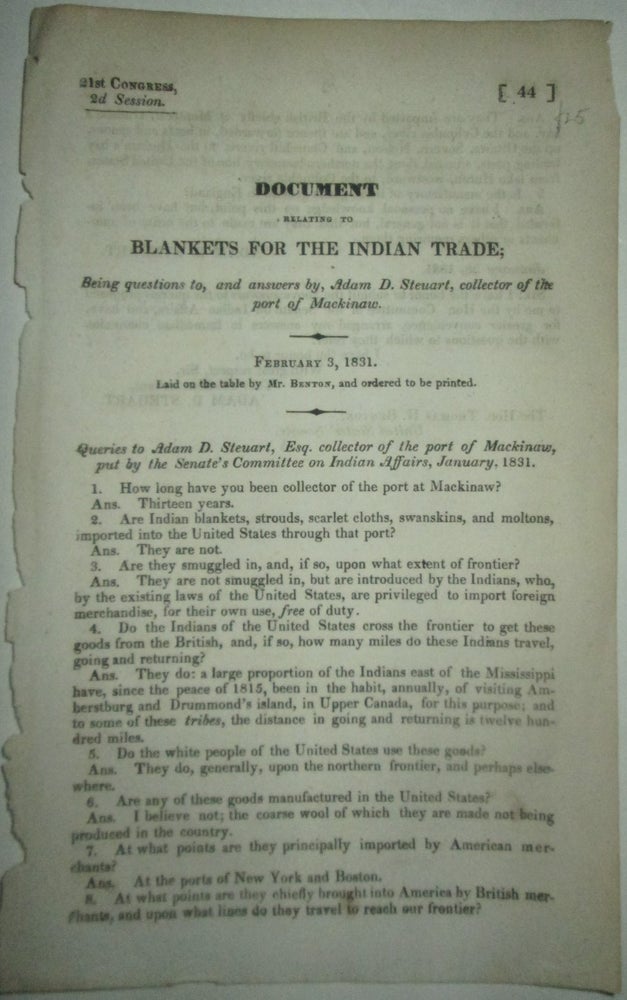 Item #015524 Document Relating to Blankets for the Indian Trade; being questions to, and answers by, Adam D. Stewart, collector of the port of Mackinaw. 21st Congress, 2d Session. February 3, 1831. Adam D. Steuart.