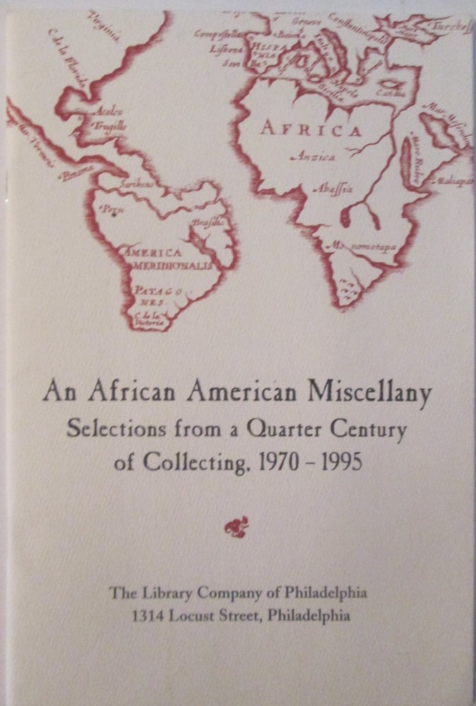 Item #015574 An African American Miscellany. Selections from a Quarter Century of Collecting, 1970-1995. given.