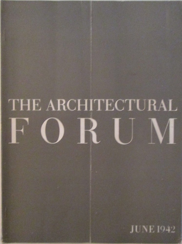 Item #015575 The Architectural Forum. June, 1942. Authors.