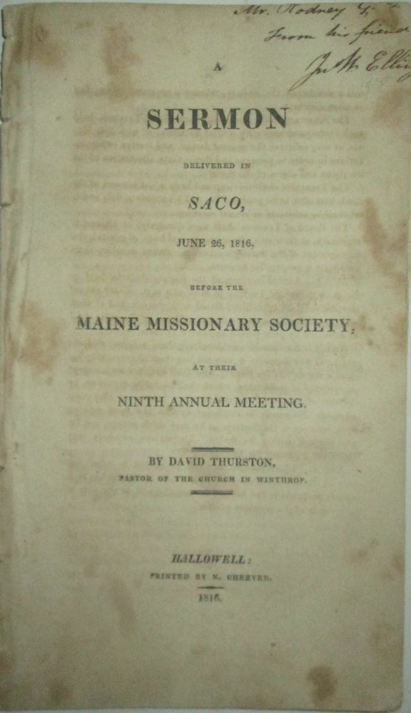 Item #015608 A Sermon Delivered in Saco, June 26, 1816, Before the Maine Missionary Society, at their Ninth Annual Meeting. David Thurston.