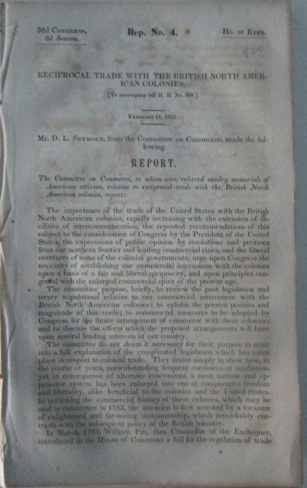 Item #015613 Reciprocal Trade with the British North American Colonies. 32d Congress, 2d Session. Ho. Of Reps. Rep. No. 4. February 11, 1853. Authors.