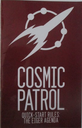 Item #015641 Cosmic Patrol. Quick Start Rules: The Eiger Agenda. Authors