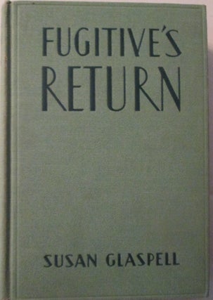 Item #015674 Fugitive's Return. Susan Glaspell