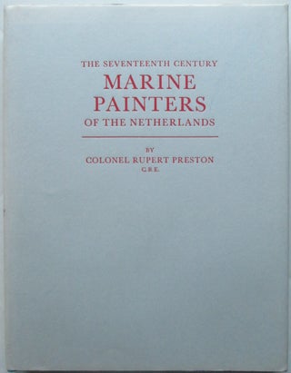 Item #015681 The Seventeenth Century Marine Painters of the Netherlands. Rupert Preston, Colonel