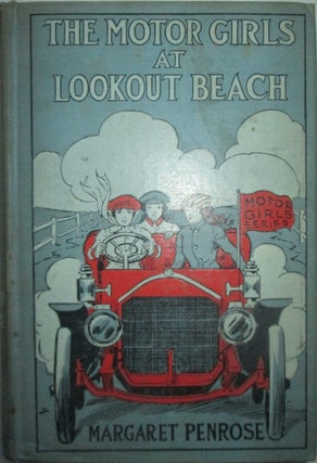 The Motor Girls at Lookout Beach. Or in Quest of the Runaways. Margaret Penrose.