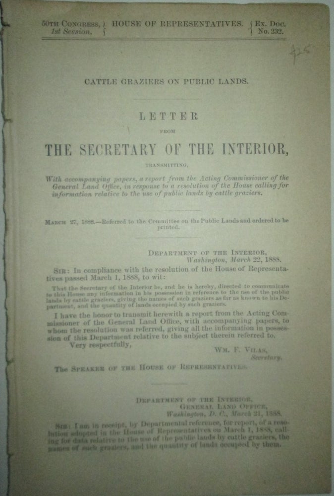 Item #015714 Cattle Graziers on Public Lands. Letter from the Secretary of the Interior, transmitting, with accompanying papers, a report from the Acting Commissioner of the General Land Office […] 50th Congress, 1st Session. House of Representatives. Ex. Doc. No. 232. Authors.