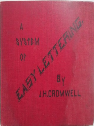 Item #015773 A System of Easy Lettering. With a Supplement Consisting of Eight Alphabets. J. H....