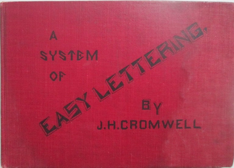 Item #015773 A System of Easy Lettering. With a Supplement Consisting of Eight Alphabets. J. H. Martin Cromwell, George, engraver.