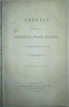 Item #015800 An Address Delivered before the American Peace Society, at its Annual Meeting, May...