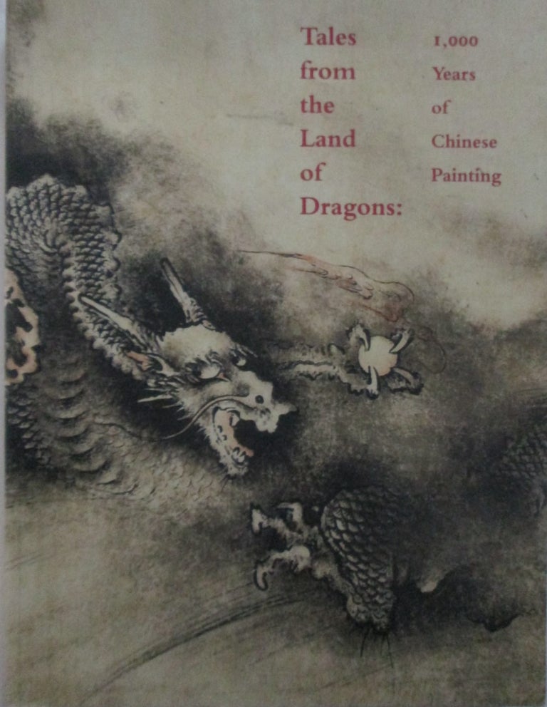 Item #015824 Tales from the Land of Dragons: 1,000 Years of Chinese Paintings. Wu Tung.