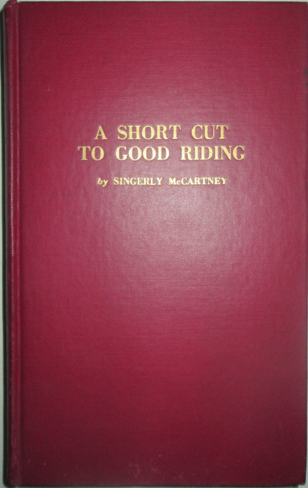 Item #015924 A Short Cut to Good Riding. Singerly McCartney.