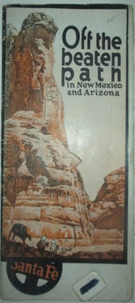 Item #016054 Off the Beaten Path in New Mexico and Arizona. Santa Fe Railroad Travel Brochure. given
