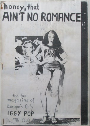 Honey, that Ain't No Romance. No. 1. The Fan Magazine of Europe's Only Iggy Pop Fan Club. Harald Inhulsen.