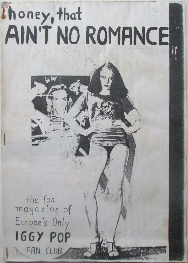 Item #016078 Honey, that Ain't No Romance. No. 1. The Fan Magazine of Europe's Only Iggy Pop Fan Club. Harald Inhulsen.