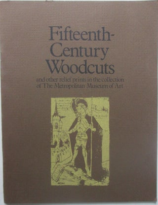 Item #016161 Fifteenth Century Woodcuts and other relief prints in the collection of The...