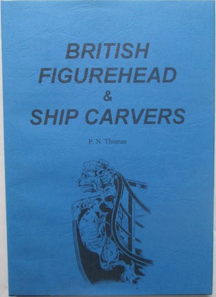 Item #016162 British Figurehead and Ship Carvers. P. N. Thomas
