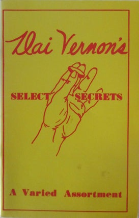 Item #016250 Dai Vernon's Select Secrets. A Varied Assortment. Dai Vernon, John J. Crimmins