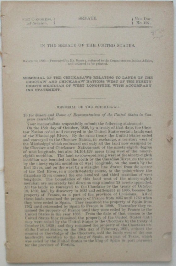 Item #016284 Memorial of the Chickasaws Relating to Lands of the Choctaw and Chickasaw Nations West of the Ninety-Eighth Meridian of West Longitude, with Accompanying Statement. In the Senate of the United States. 51st Congress, 1st Session. Mis. Doc. No. 107. Given.