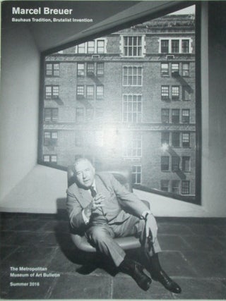 Item #016303 Marcel Breuer. Bauhaus Tradition, Brutalist Invention. The Metropolitan Museum of...
