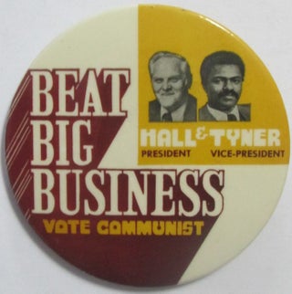 Item #016314 Beat Big Business. Vote Communist. Hall and Tyner President/Vice-President