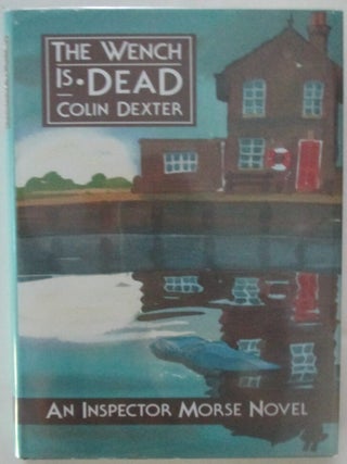 Item #016328 The Wench is Dead. An Inspector Morse Novel. Colin Dexter