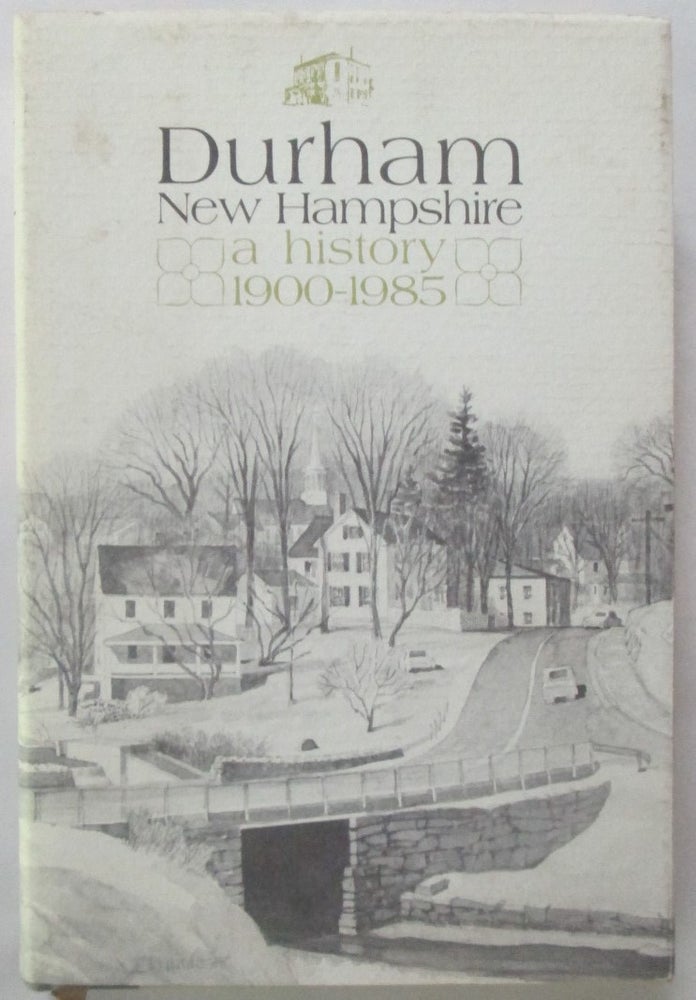 Item #016370 Durham, New Hampshire. A History, 1900-1985. Committee of Volunteers Durham Historic Association.