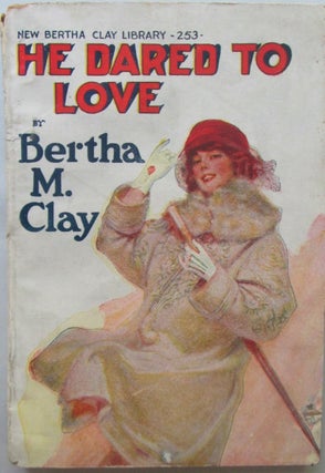 Item #016383 He Dared to Love. Bertha M. Clay